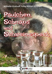 Paulchen, Schnaps und Schweinespeck