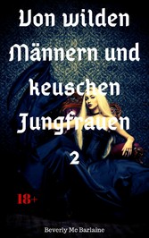 Von wilden Männern und keuschen Jungfrauen 2