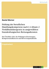 Prüfung der beruflichen Handlungskompetenz nach § 4 Absatz 2 Notfallsanitätergesetz in ausgewählten brandenburgischen Rettungsdiensten