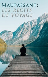 Maupassant: Les récits de voyage