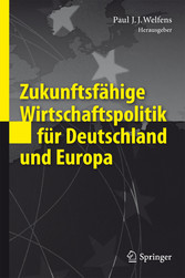 Zukunftsfähige Wirtschaftspolitik für Deutschland und Europa