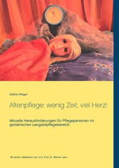 Altenpflege: wenig Zeit, viel Herz!