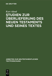 Studien zur Überlieferung des Neuen Testaments und seines Textes