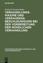 Verhandlungsmaxime und Verfahrensbeschleunigung bei der Vorbereitung der mündlichen Verhandlung