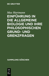 Einführung in die allgemeine Biologie und ihre philosophischen Grund- und Grenzfragen