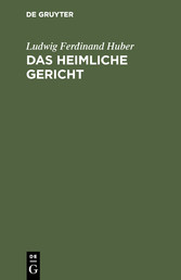 Das heimliche Gericht