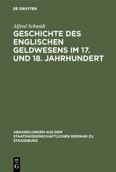 Geschichte des englischen Geldwesens im 17. und 18. Jahrhundert