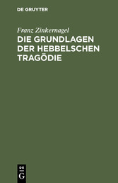 Die Grundlagen der Hebbelschen Tragödie