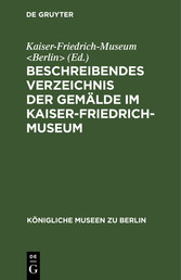 Beschreibendes Verzeichnis der Gemälde im Kaiser-Friedrich-Museum