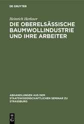 Die oberelsässische Baumwollindustrie und ihre Arbeiter