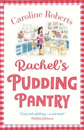 Rachel's Pudding Pantry: The new gorgeous, cosy romance for 2019 from the kindle bestselling author (Pudding Pantry, Book 1)