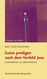 Gutes predigen nach dem Vorbild Jesu