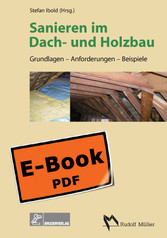 Sanieren im Dach- und Holzbau - Grundlagen - Anforderungen - Beispiele