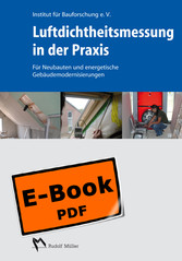 Luftdichtheitsmessung in der Praxis - Für Neubauten und energetische Gebäudemodernisierungen