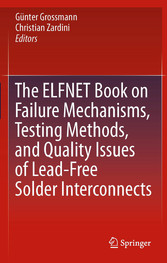 The ELFNET Book on Failure Mechanisms, Testing Methods, and Quality Issues of Lead-Free Solder Interconnects