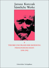 Theorie und Praxis der Erziehung, Pädagogische Essays 1898-1942