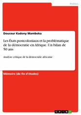 Les États postcoloniaux et la problématique de la démocratie en Afrique. Un bilan de 50 ans