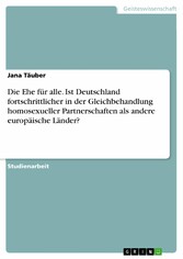 Die Ehe für alle. Ist Deutschland fortschrittlicher in der Gleichbehandlung homosexueller Partnerschaften als andere europäische Länder?