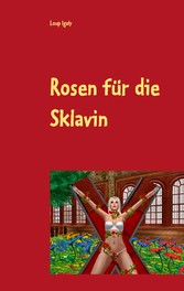 Rosen für die Sklavin