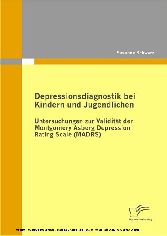 Depressionsdiagnostik bei Kindern und Jugendlichen. Untersuchungen zur Validität der Montgomery Asberg Depression Rating Scale (MADRS)