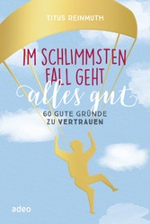 Im schlimmsten Fall geht alles gut