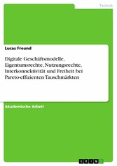 Digitale Geschäftsmodelle, Eigentumsrechte, Nutzungsrechte, Interkonnektivität und Freiheit bei Pareto-effizienten Tauschmärkten