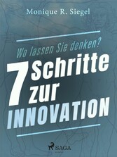 Wo lassen Sie denken? - 7 Schritte zur Innovation