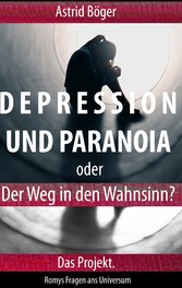 Depression und Paranoia oder der Weg in den Wahnsinn? Das Projekt.