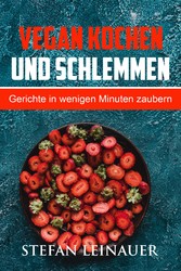 Vegan kochen und schlemmen