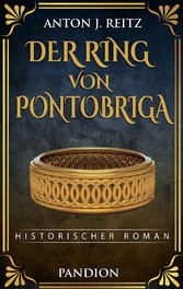 Der Ring von Pontobriga: Historischer Roman