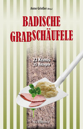 Badische Grabschäufele: 22 Krimis, 22 Rezepte