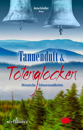 Tannenduft und Totenglocken: Historische Schwarzwaldkrimis