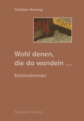 Wohl denen, die da wandeln: Kriminalroman (Michael Held Krimi - Reihe Band 3)