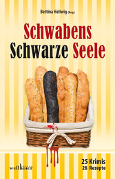 Schwabens Schwarze Seele: 25 Krimis, 28 Rezepte