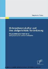 Unternehmenskultur und ihre zielgerichtete Veränderung. Ein psychologisch fundierter und prozessorientierter Leitfaden