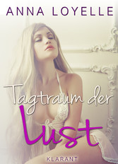 Tagtraum der Lust. Erotische Kurzgeschichten