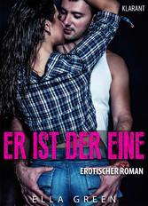 Er ist der Eine. Erotischer Roman