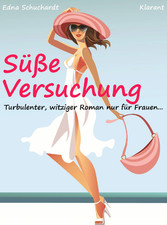 Süße Versuchung! Turbulenter, witziger Liebesroman - Liebe, Sex und Leidenschaft...