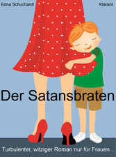 Der Satansbraten. Turbulenter, witziger Liebesroman - Liebe, Leidenschaft und Abenteuer...