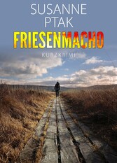 Friesenmacho. Kurz - Ostfrieslandkrimi.