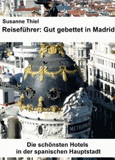 Reiseführer: Gut gebettet in Madrid. Die schönsten Hotels in der spanischen Hauptstadt.