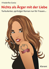 Nichts als Ärger mit der Liebe! Turbulenter, spritziger Liebesroman - nur für Frauen...