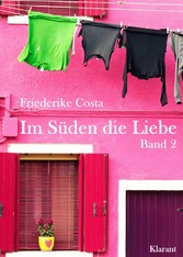 Im Süden die Liebe. Band 2. Romantische, lustige und witzige Liebesgeschichten!