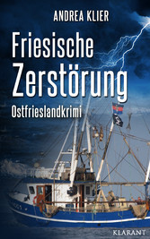 Friesische Zerstörung - Ostfrieslandkrimi. Spannender Roman mit Lokalkolorit für Ostfriesland Fans!