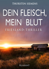 Dein Fleisch, mein Blut. Friesland-Thriller