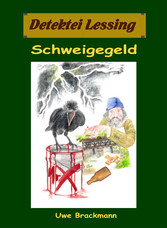 Schweigegeld. Detektei Lessing Kriminalserie, Band 31.