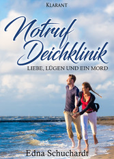 Notruf Deichklinik. Liebe, Lügen und ein Mord