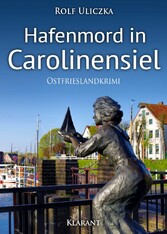 Hafenmord in Carolinensiel. Ostfrieslandkrimi