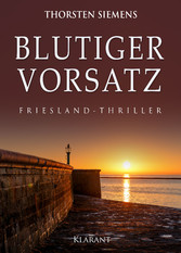 Blutiger Vorsatz. Friesland - Thriller