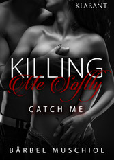 Killing Me Softly. Catch Me